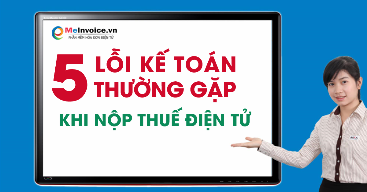 5_loi_ke_toan_thuong_gap_khi_nop_thue_dien_tu204.png