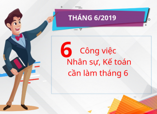 6 Công việc kế toán, nhân sự cần làm trong tháng 6/2019 Công việc kế toán cần làm