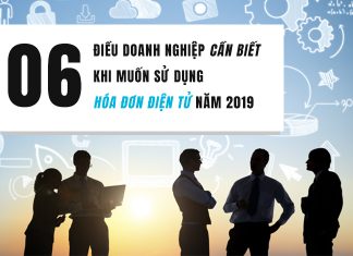 06 Điều doanh nghiệp cần biết khi sử dụng hóa đơn điện tử năm 2019