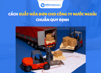 Cách xuất hóa đơn cho công ty nước ngoài CHUẨN quy định xuất hóa đơn cho công ty nước ngoài