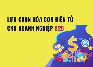 Lựa chọn hóa đơn điện tử cho doanh nghiệp B2B lựa chọn hóa đơn điện tử cho doanh nghiệp B2B