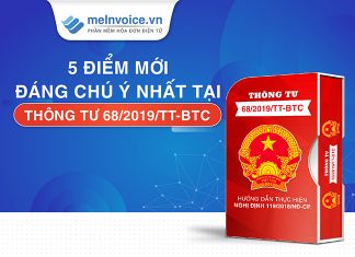 Thông tư 68 về hóa đơn điện tử – 5 Điểm mới đáng chú ý 5 Điểm mới đáng chú ý nhất tại Thông tư 68/2019/TT-BTC
