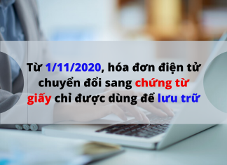 Từ 1/11/2020, hóa đơn điện tử chuyển đổi sang chứng từ giấy chỉ được dùng để lưu trữ Từ 1/11/2020, hóa đơn điện tử chuyển đổi sang chứng từ giấy chỉ được dùng để lưu trữ