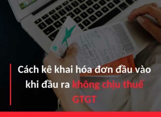 Cách Kê Khai Hóa Đơn Không Chịu Thuế GTGT 2021 cach ke khai hoa don dau vao khong chiu thue gtgt