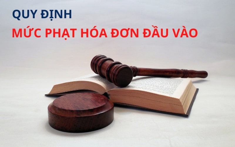 Quy định xử phạt hóa đơn đầu vào