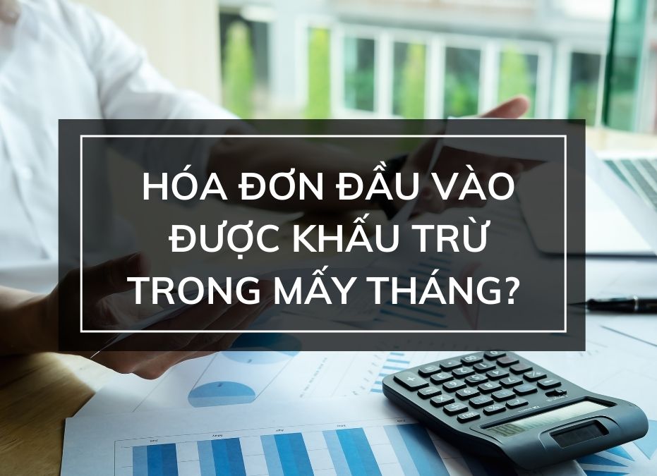 hoa-don-dau-vao-duoc-khau-tru-trong-may-thang