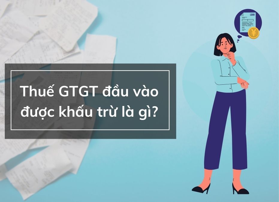thue gtgt dau vao duoc khau tru la gi thue gtgt dau vao duoc khau tru la gi