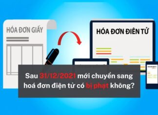 Sau 31/12/2021 chuyển đổi hóa đơn thì doanh nghiệp có bị phạt không? sau 31 12 2021 chuyen doi hoa don dien tu co bi phat khong