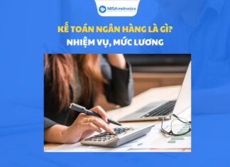 Kế toán ngân hàng là gì? Nghiệp vụ và mức lương của kế toán ngân hàng kế toán ngân hàng là gì
