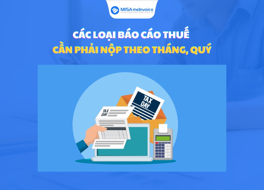 các loại báo cáo thuế cần nộp theo tháng, quý