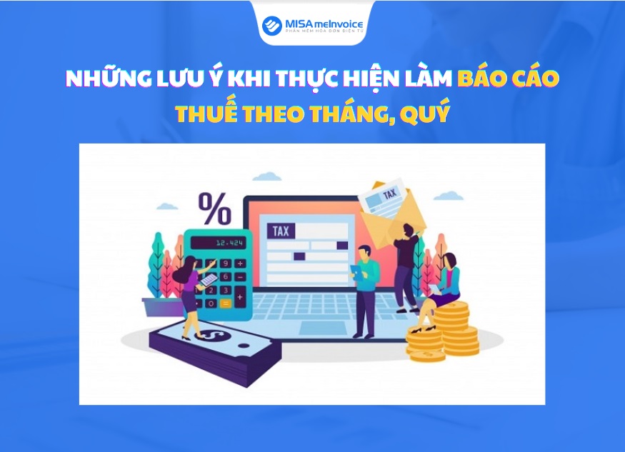 lưu ý khi làm BC thuế theo tháng và quý