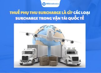 Thuế phụ thu surcharge là gì? Các loại surcharge trong vận tải quốc tế surcharge là gì