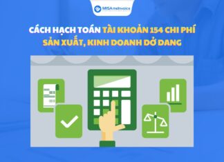 Cách hạch toán tài khoản 154 chi phí sản xuất, kinh doanh dở dang tài khoản 154