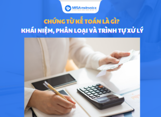 Chứng từ kế toán là gì? Khái niệm, phân loại và trình tự xử lý chứng từ kế toán là gì
