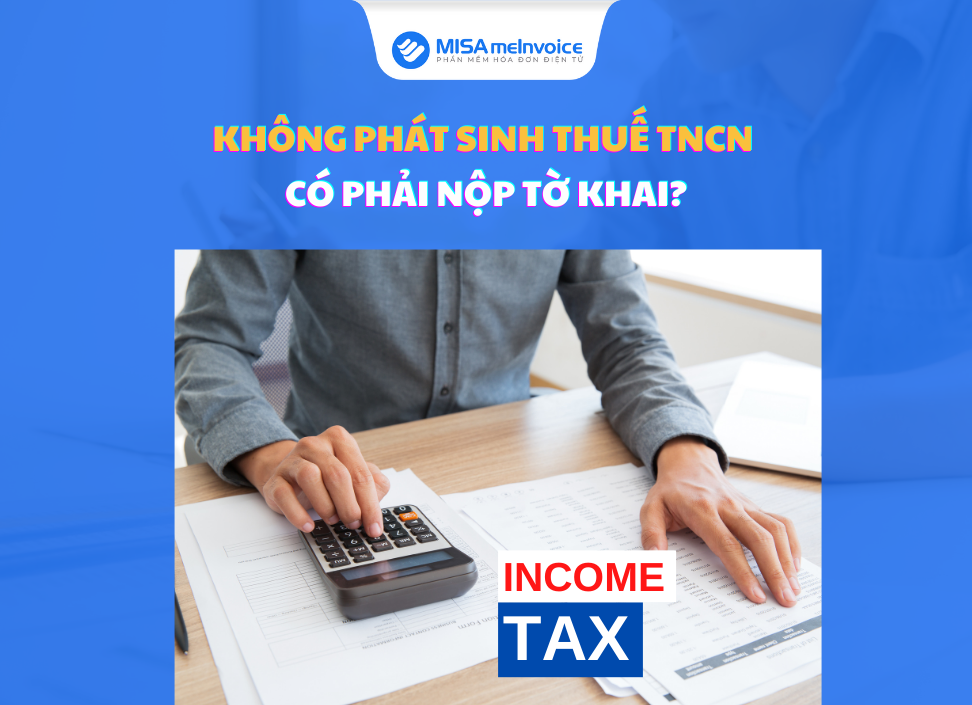 khong-phat-sinh-thue-TNCN-co-phai-nop-to-khai không phát sinh thuế TNCN có phải nộp tờ khai