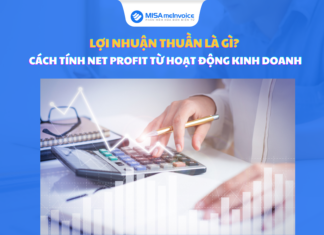 Lợi nhuận thuần là gì? Cách tính Net profit từ hoạt động kinh doanh lợi nhuận thuần