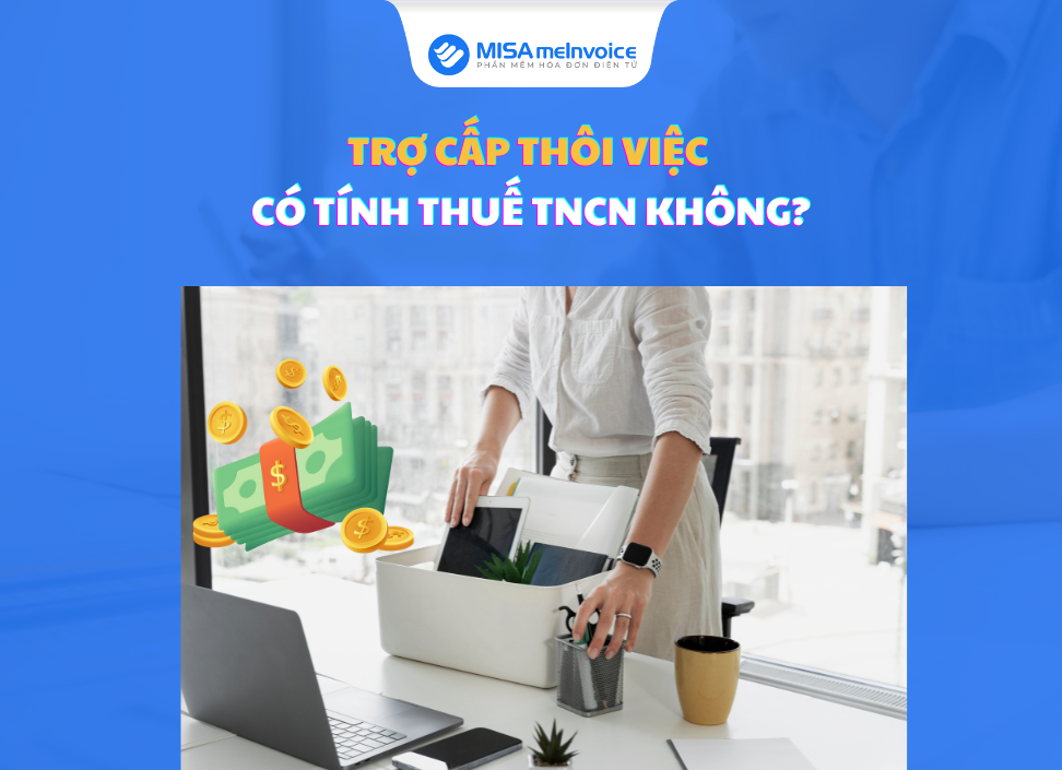 tro-cap-thoi-viec-co-tinh-thue-tncn-khong trợ cấp thôi việc có tính thuế tncn không