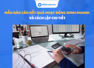 Mẫu báo cáo kết quả hoạt động kinh doanh và cách lập chi tiết báo cáo kết quả hoạt động kinh doanh