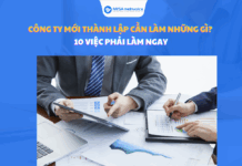 Công ty mới thành lập cần làm những gì? 10 việc phải LÀM NGAY công ty mới thành lập cần làm những gì