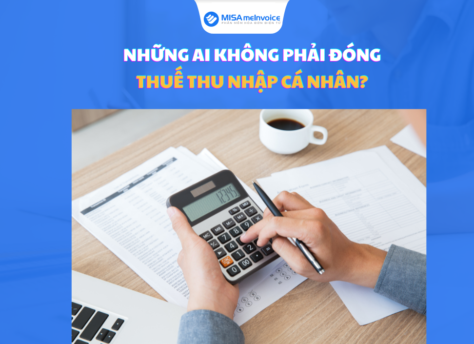nhung-ai-khong-phai-dong-thue-TNCN những ai không phải đóng thuế TNCN