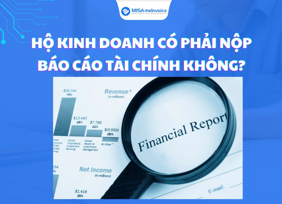 Hộ kinh doanh có phải nộp báo cáo tài chính không? Giải đáp chi tiết theo quy định mới nhất 2026 hkd có cần phải nộp báo cáo tài chính không