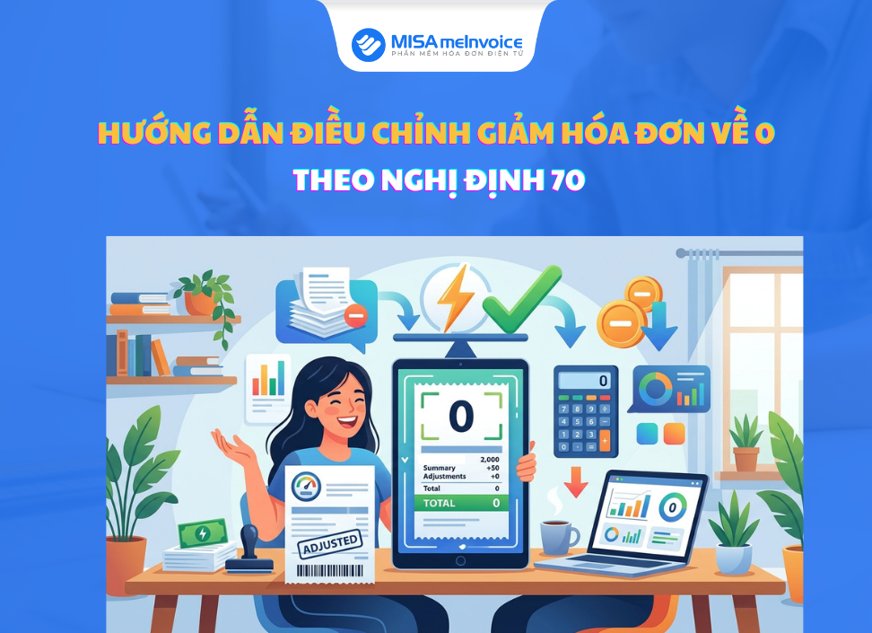 Hướng dẫn điều chỉnh giảm hóa đơn về 0 theo Nghị định 70 điều chỉnh giảm hóa đơn về 0